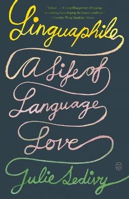 Linguaphile: A Life of Language Love - Julie Sedivy - cover