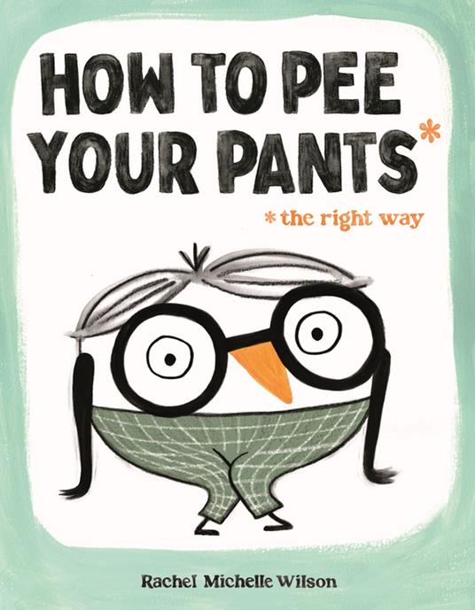 How to Pee Your Pants - Rachel Michelle Wilson - ebook