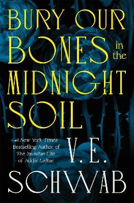 Bury Our Bones in the Midnight Soil - V. E. Schwab - cover