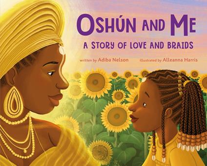 Oshún and Me: A Story of Love and Braids - Adiba Nelson,Alleanna Harris - ebook