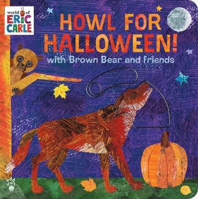 Howl for Halloween! with Brown Bear and Friends: An Interactive Board Book with Peek-A-Boo Sliders for Babies and Toddlers - Eric Carle,Odd Dot - cover