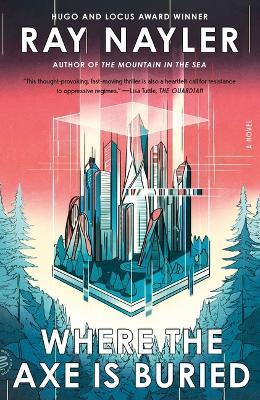 Where the Axe Is Buried - Ray Nayler - cover