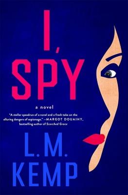 I, Spy: A Novel - L. M. Kemp - cover