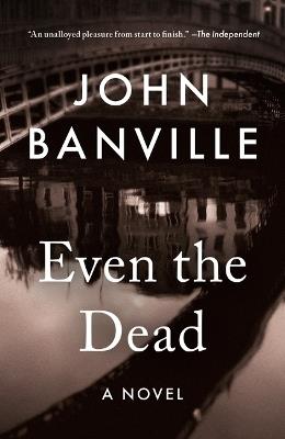 Even the Dead - John Banville,Benjamin Black - cover