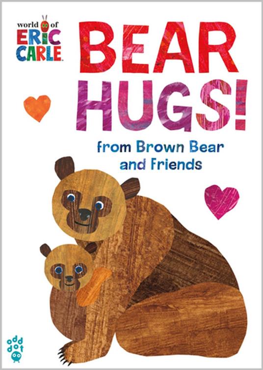 Bear Hugs! from Brown Bear and Friends (World of Eric Carle) - Eric Carle,Odd Dot - ebook
