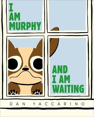 I Am Murphy and I Am Waiting - Dan Yaccarino - cover