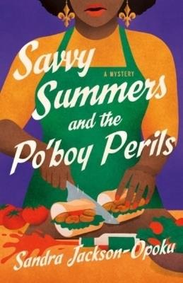 Savvy Summers and the Po'boy Perils: A Mystery - Sandra Jackson-Opoku - cover