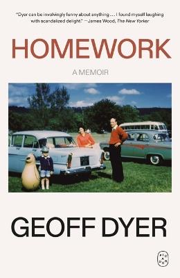 Homework: A Memoir - Geoff Dyer - cover