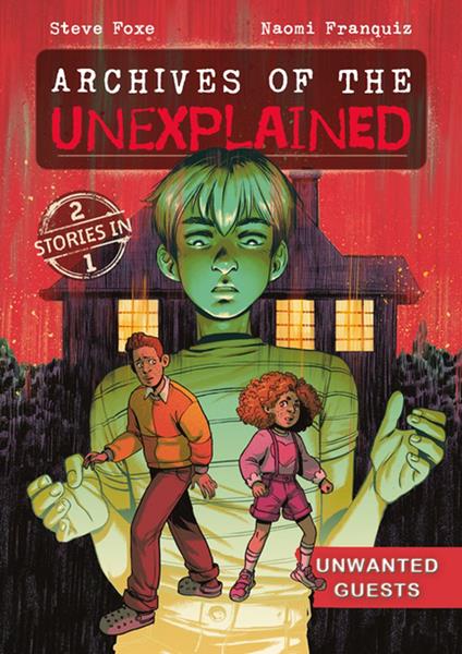 Archives of the Unexplained: Unwanted Guests - Steve Foxe,Naomi Franquiz - ebook