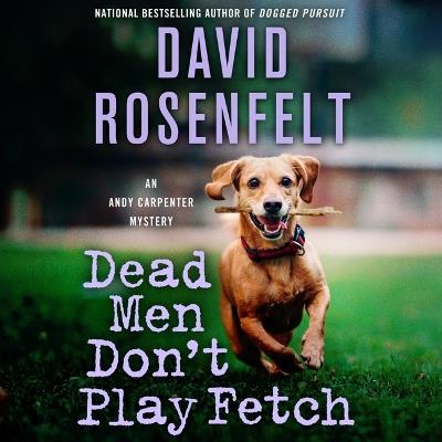 Dead Men Don't Play Fetch: An Andy Carpenter Mystery - David Rosenfelt - cover