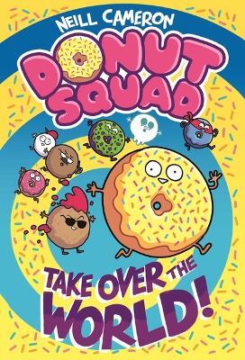 Donut Squad: Take Over the World! - Neill Cameron - cover