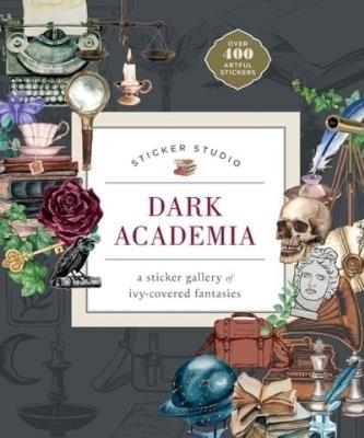 Sticker Studio: Dark Academia: A Sticker Gallery of Ivy-Covered Fantasies - Chloe Standish - cover