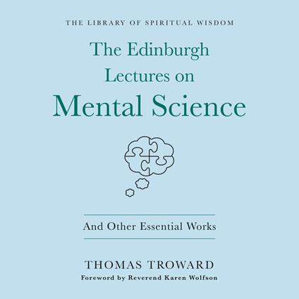 The Edinburgh Lectures on Mental Science: And Other Essential Works