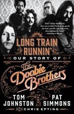 Long Train Runnin': Our Story of the Doobie Brothers
