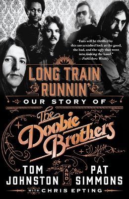 Long Train Runnin': Our Story of the Doobie Brothers - Pat Simmons,Tom Johnston - cover