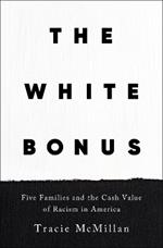 The White Bonus: Five Families and the Cash Value of Racism in America