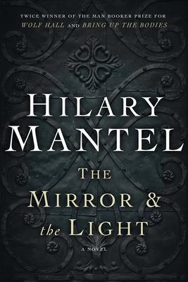 The Mirror & the Light - Hilary Mantel - cover