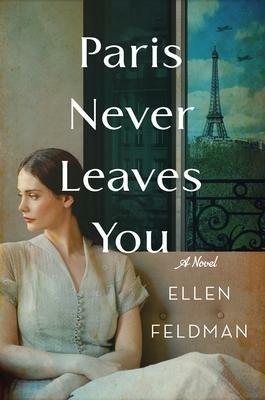 Paris Never Leaves You - Ellen Feldman - cover