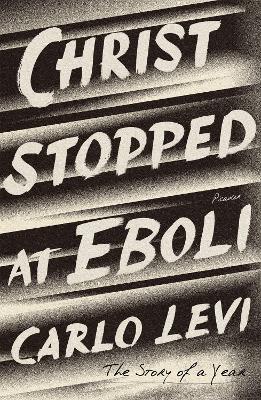 Christ Stopped at Eboli: The Story of a Year - Carlo Levi - cover
