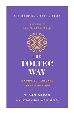 The Toltec Way: A Guide to Personal Transformation - Susan Gregg - cover