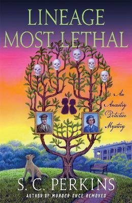 Lineage Most Lethal: An Ancestry Detective Mystery - S. C. Perkins - cover