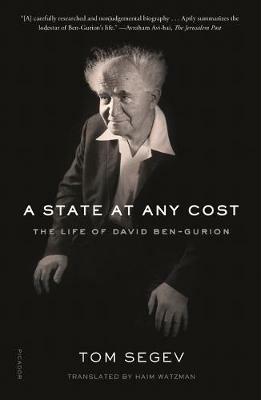 A State at Any Cost: The Life of David Ben-Gurion - Tom Segev - cover