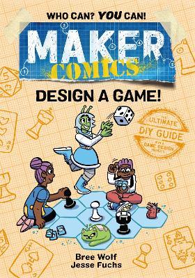 Maker Comics: Design a Game! - Bree Wolf,Jesse Fuchs - cover