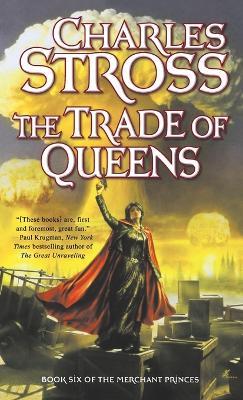 The Trade of Queens: Book Six of the Merchant Princes - Charles Stross - cover