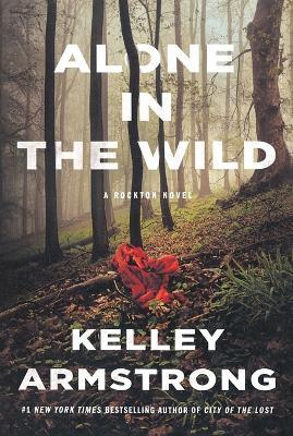 Alone in the Wild: A Rockton Novel - Kelley Armstrong - cover