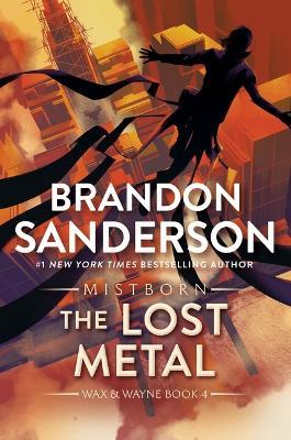 The Lost Metal: A Mistborn Novel - Brandon Sanderson - cover