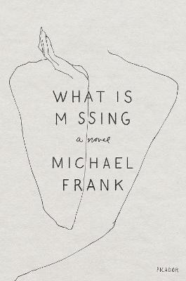 What Is Missing: A Novel - Michael Frank - cover