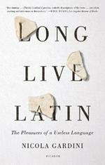 Long Live Latin: The Pleasures of a Useless Language