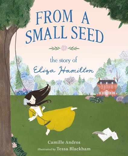 From a Small Seed - The Story of Eliza Hamilton - Camille Andros,Tessa Blackham - ebook