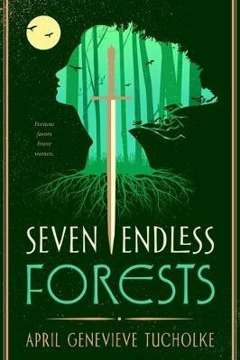 Seven Endless Forests - April Genevieve Tucholke - cover