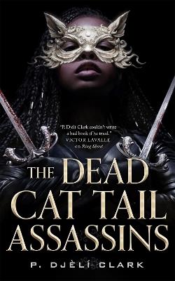 The Dead Cat Tail Assassins - P. Djeli Clark - cover