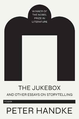 The Jukebox and Other Essays on Storytelling - Peter Handke - cover