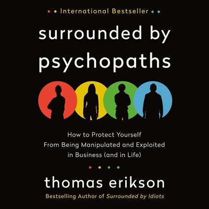 Surrounded by Psychopaths