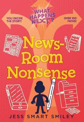 What Happens Next?: Newsroom Nonsense - Jess Smart Smiley - cover