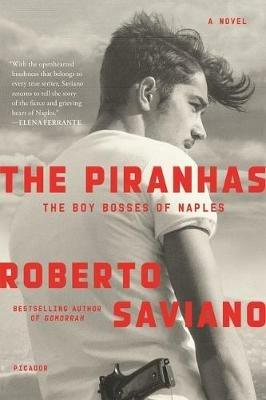 The Piranhas: The Boy Bosses of Naples: A Novel - Roberto Saviano - cover