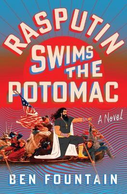 Rasputin Swims the Potomac - Ben Fountain - cover
