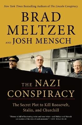The Nazi Conspiracy: The Secret Plot to Kill Roosevelt, Stalin, and Churchill - Brad Meltzer,Josh Mensch - cover