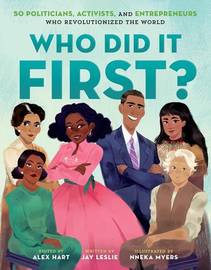Who Did It First? 50 Politicians, Activists, and Entrepreneurs Who Revolutionized the World - Jay Leslie,Alex Hart,Nneka Myers - ebook