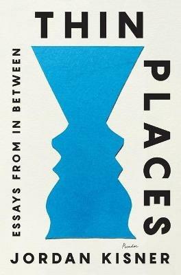 Thin Places: Essays from in Between - Jordan Kisner - cover