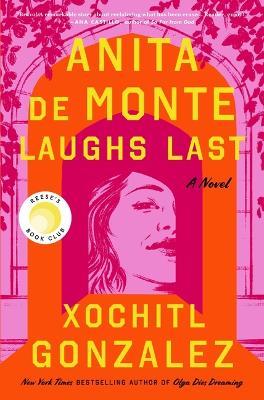 Anita de Monte Laughs Last: Reese's Book Club Pick (a Novel) - Gonzalez - cover