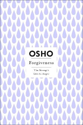 Forgiveness: The Strength Lies in Anger - Osho - cover