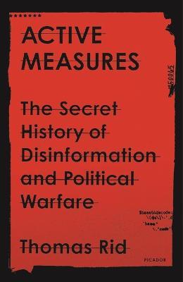 Active Measures: The Secret History of Disinformation and Political Warfare - Thomas Rid - cover