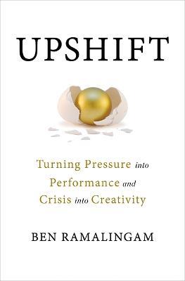 Upshift: Turning Pressure Into Performance and Crisis Into Creativity - Ben Ramalingam - cover