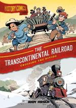 History Comics: The Transcontinental Railroad: Crossing the Divide