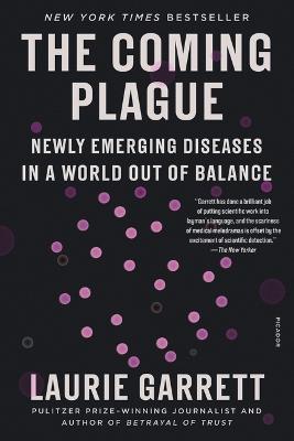 The Coming Plague: Newly Emerging Diseases in a World Out of Balance - Laurie Garrett - cover
