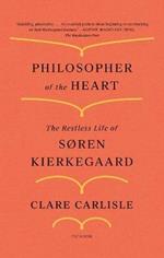 Philosopher of the Heart: The Restless Life of Søren Kierkegaard